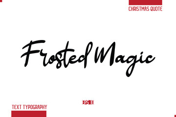 Calligraphy Lettering Or Xmas Cake Greeting Card Text Quote Frosted Magic