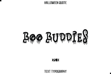 Halloween Saying Grunge Text Typography Lettering Boo Buddies.