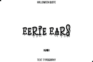 Halloween Saying Grunge Text Typography Lettering Eerie Ears