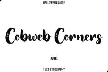 Cobweb Corners Halloween Quote Grunge Typography Text Lettering