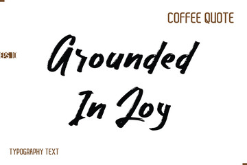 Vector Motivation Text Typography Coffee Saying Grounded In Joy