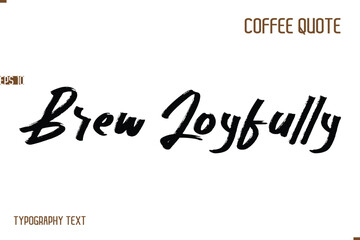 Vector Motivation Text Typography Coffee Saying Brew Joyfully.