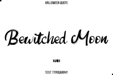Halloween Saying Grunge Text Typography Lettering Bewitched Moon