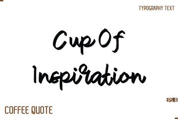 Typography Quote Vector Calligraphy Phrase Cup Of Inspiration