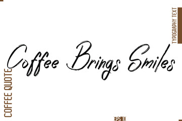Hand Drawn Lettering Text Coffee Caption Coffee Brings Smiles 