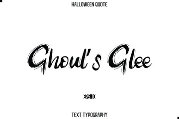 Halloween Saying Grunge Text Typography Lettering Ghoul’s Glee.