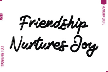 Calligraphy Text Modern Lettering Friendship Saying Friendship Nurtures Joy