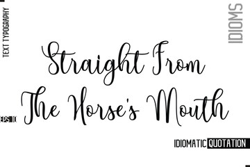Vector Motivational Typography Idiom Text Straight From The Horse's Mouth