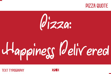 Pizza Caption In Handwritten Text for T-shirt Cards Posters  Pizza Happiness Delivered
