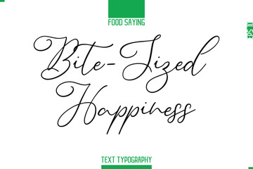 Food Saying In Stylish Modern Typography Bite-Sized Happiness