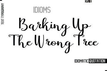 Vector Motivational Typography Idiom Text Barking Up The Wrong Tree