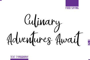 Handwritten Text Lettering Food Saying Culinary Adventures Await.