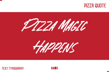 Pizza Caption In Handwritten Text for T-shirt Cards Posters  Pizza Magic Happens