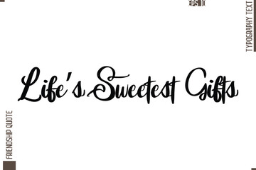 Printable Graphic Calligraphy Text Stylish Lettering Of Friendship Saying Life’s Sweetest Gifts
