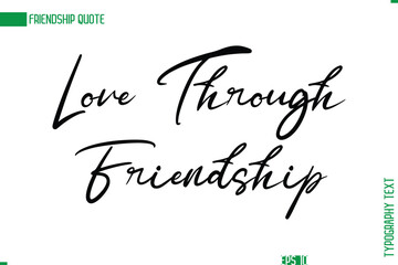 Friendship Caption In Calligraphy Cursive Text for T-shirt Cards Posters  Love Through Friendship