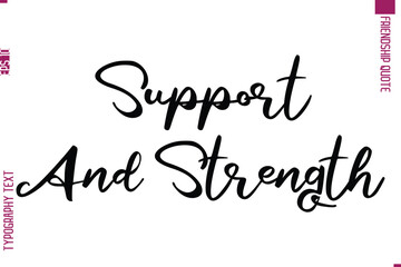 Calligraphy Text Modern Lettering Friendship Saying Support And Strength