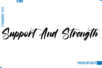 Stylish Typography Vector Lettering Inspirational Friendship Quote Support And Strength