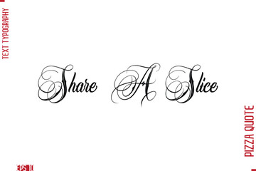 Handwritten Calligraphy Text Lettering Pizza Saying Share A Slice 