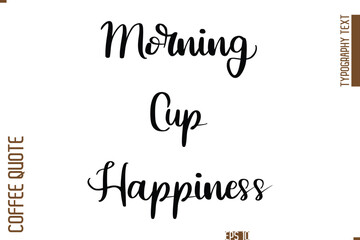 Hand Drawn Lettering Text Coffee Caption Morning Cup Happiness