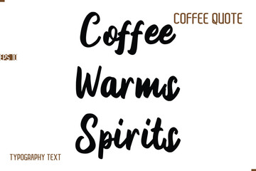 Vector Motivation Text Typography Coffee Saying Coffee Warms Spirits