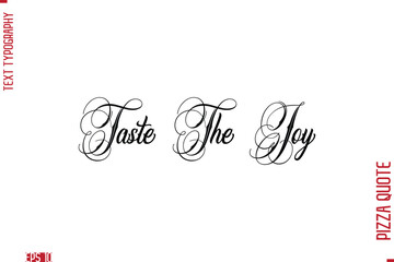 Handwritten Calligraphy Text Lettering Pizza Saying Taste The Joy