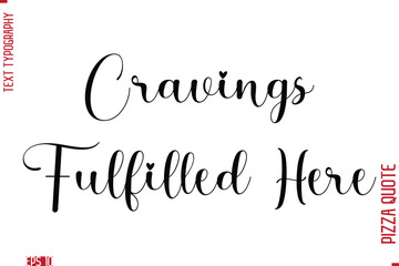 Handwritten Calligraphy Text Lettering Pizza Saying Cravings Fulfilled Here 