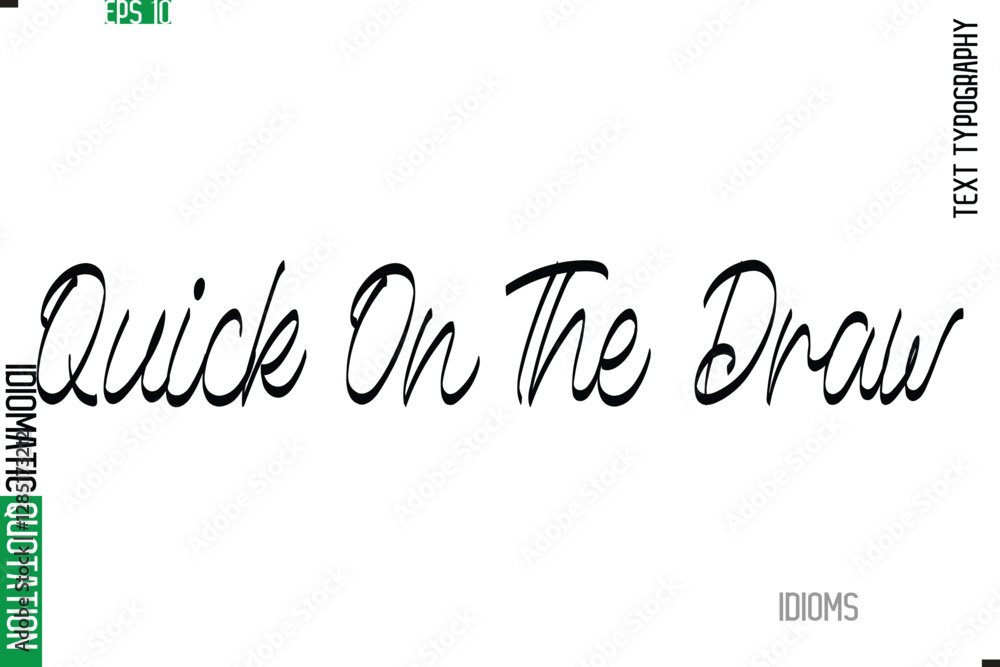 Fototapete stylish cursive calligraphy slogan lettering idiom quick on the draw