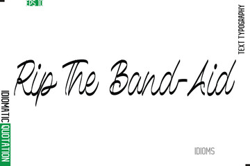 Stylish Cursive Calligraphy Slogan Lettering Idiom Rip The Band-Aid