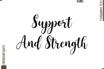 Printable Graphic Calligraphy Text Stylish Lettering Of Friendship Saying Support And Strength