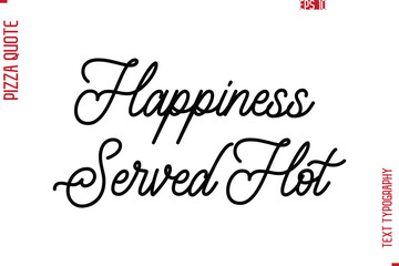 Hand Lettering Text Typography Pizza Quote Happiness Served Hot