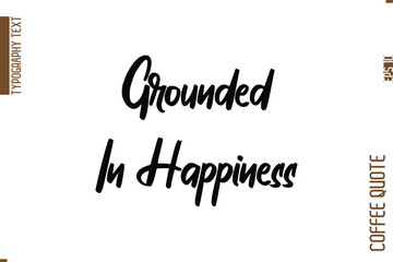 Coffee Quote In Stylish Typography Vector Text Grounded In Happiness