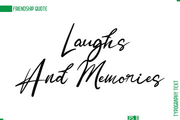 Friendship Caption In Calligraphy Cursive Text for T-shirt Cards Posters Laughs And Memories