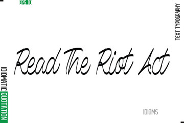 Stylish Cursive Calligraphy Slogan Lettering Idiom Read The Riot Act