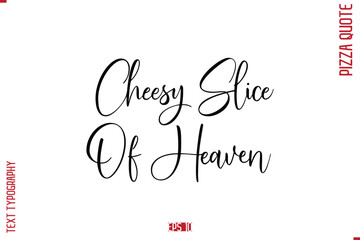 modern Calligraphy Vector Illustration of Handwritten Lettering Pizza Quote Cheesy Slice Of Heaven