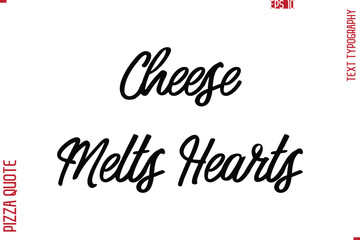 Printable Graphic Text Lettering Of Pizza Saying Cheese Melts Hearts