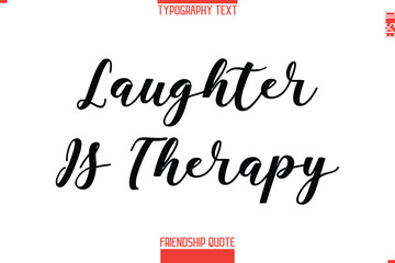 Modern Lettering Typography Text Friendship Quote Laughter Is Therapy