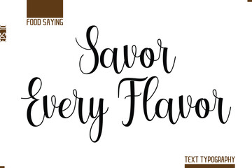 Hand Lettering Typography Text Food Quote Savor Every Flavor