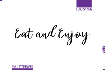 Eat and Enjoy.eps Handwritten Text Lettering Food Saying