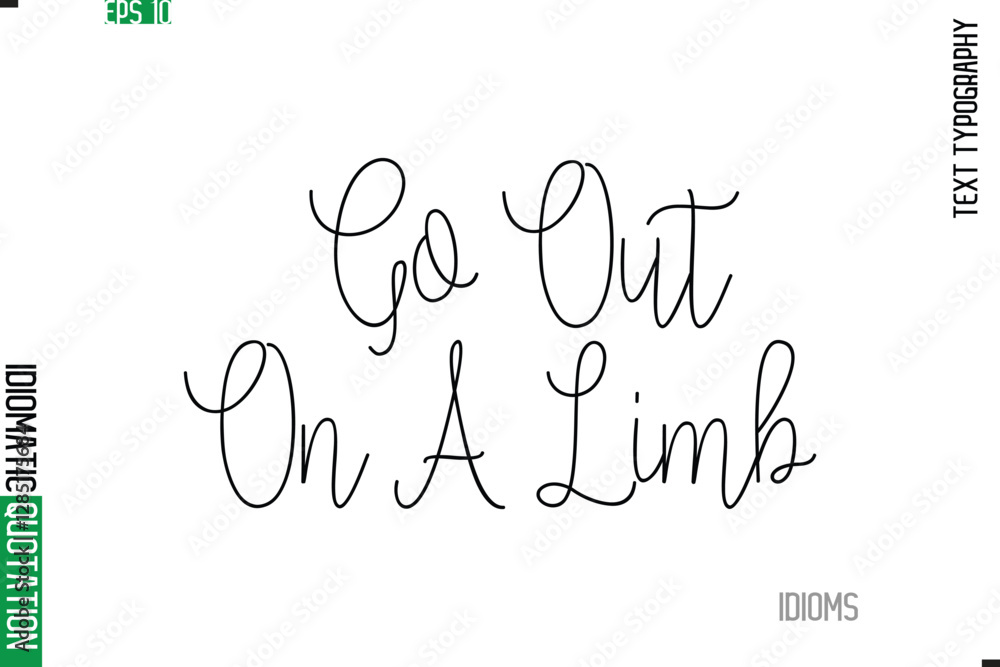 Fototapete Stylish Cursive Calligraphy Slogan Lettering Idiom Go Out On A Limb.