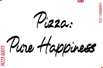 Printable Graphic Text Lettering Of Pizza Saying  Pizza Pure Happiness