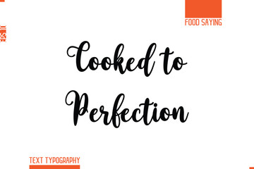 Printable Graphic Text Lettering Of Food Saying Cooked to Perfection