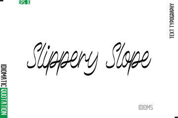 Stylish Cursive Calligraphy Slogan Lettering Idiom Slippery Slope