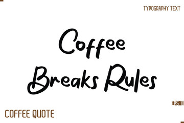Typography Quote Vector Calligraphy Phrase Coffee Breaks Rules