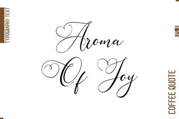 Coffee Quote In Stylish Typography Vector Text Aroma Of Joy