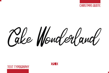 Calligraphy Lettering Or Xmas Cake Greeting Card Text Quote Cake Wonderland