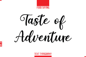 Lettering Typography Script Food Quote Taste of Adventure