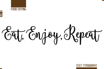 Hand Lettering Typography Text Food Quote Eat, Enjoy, Repeat