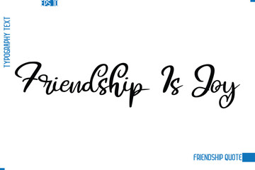 Stylish Typography Vector Lettering Inspirational Friendship Quote Friendship Is Joy