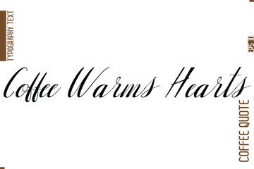 Coffee Phrase with Text Typography Lettering Coffee Warms Hearts