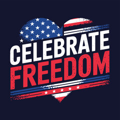 vector T shirt printable design for Independence Day – July 4th Celebrate Freedom, usa flag 
